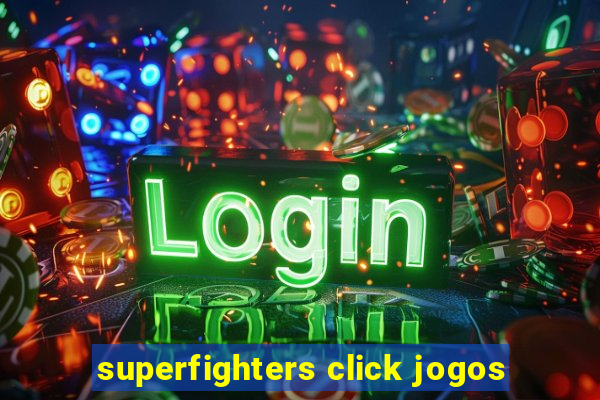 superfighters click jogos